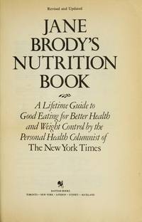 Jane Brody's Nutrition Book: A Lifetime Guide to Good Eating for Better Health & Weight Control - Revised and Updated