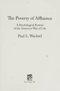 The Poverty of Affluence: A Psychological Portrait of the American Way of Life (Rebel Reads)