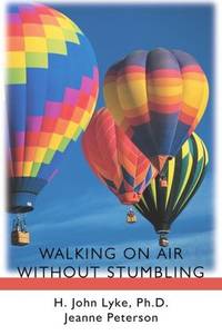 WALKING ON AIR WITHOUT STUMBLING: Learn How to Experience the Joy of Living