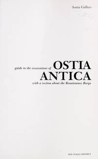 Guide to the excavations of Ostia Antica with a section about the Renaissance Borgo by Sonia Gallico - 01/01/2000