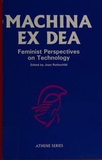 Machina Ex Dea: Feminist Perspectives on Technology