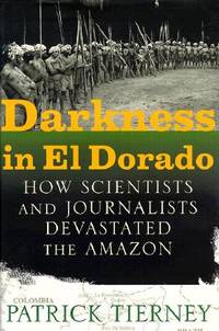 Darkness in El Dorado: How Scientists and Journalists Devastated the Amazon