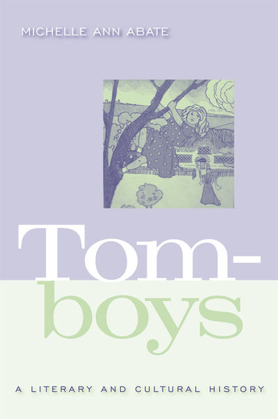 Tomboys: A Literary And Cultural History