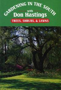 Gardening in the South: Trees, Lawns and Shrubs v. 1 (Gardening in the South with Don Hastings)