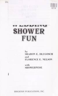 Wedding Shower Fun by Sharon Dlugosch, Florence E. Nelson, Sandra Knuth (Illustrator) - 1984-01-01