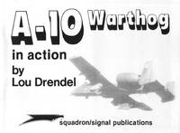 A-10 Warthog in Action - Aircraft No. 49 de Drendel, Lou - 1981-01-01