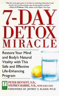 7-Day Detox Miracle: Restore Your Mind and Body's Natural Vitality with This Safe and Effective...