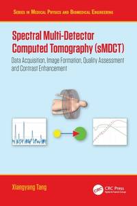 Spectral Multi-Detector Computed Tomography (sMDCT): Data Acquisition, Image Formation, Quality...