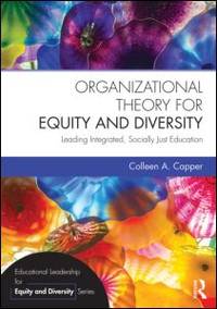 Organizational Theory for Equity and Diversity: Leading Integrated, Socially Just Education (Educational Leadership for Equity and Diversity)