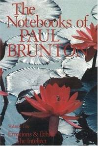 Emotions and Ethics/The Intellect: Notebooks (Notebooks of Paul Brunton (Paperback)) (Volume 5)