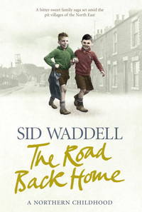 The Road Back Home: A Northern Childhood by Waddell, Sid - 2009