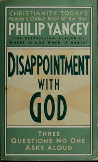 Disappointment With God: Three Questions No One Asks Aloud Yancey, Philip
