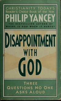 Disappointment With God: Three Questions No One Asks Aloud by Philip Yancey - 1991-02-01