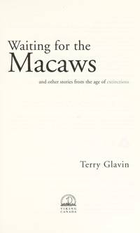 Waiting for the Macaws and other stories from the age of extinction by Glavin, Terry