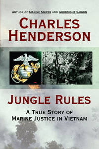 Jungle Rules : A True Story of Marine Justice in Vietnam