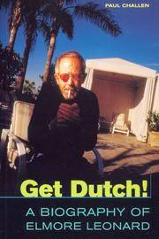 GET DUTCH! A BIOGRAPHY OF ELMORE LEONARD by Paul Challen  *signed* - 2000