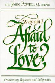 Why am I Afraid to Love? Overcoming Rejection and Indifference de RCL Benziger (John Powell)