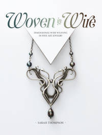 Woven in Wire: Dimensional Wire Weaving in Fine Art Jewelry