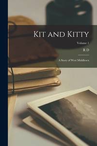Kit and Kitty: A Story of West Middlesex; Volume 1