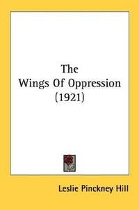 cover of The Wings Of Oppression (1921)
