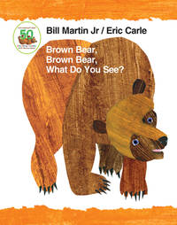 Brown Bear, Brown Bear, What Do You See? 50th Anniversary Edition Padded Board Book (Brown Bear...