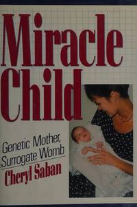 MIRACLE CHILD Genetic Mother, Surrogate Womb