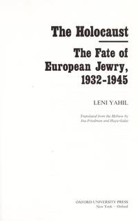 The Holocaust: The Fate of European Jewry, 1932-1945 (Studies in Jewish History) by Yahil, Leni; Friedman, Ina [Translator]; Galai, Haya [Translator]; - 1990-11-15