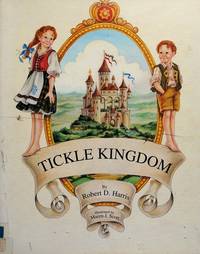 Tickle Kingdom by Robert D Harris; Illustrator-Maren J Scott - 1995