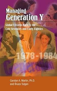 Managing Generation Y: Global Citizens Born in the Late Seventies and Early Eighties