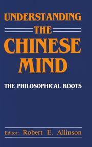 Understanding the Chinese mind; the Philosophical Roots