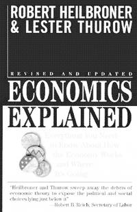 Economics Explained: Everything You Need to Know About How the Economy Works and Where It's...