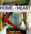 HOME AND HEART. Simple, Beautiful Ways to Create Spirit, Harmony, and Warmth in Every Room.