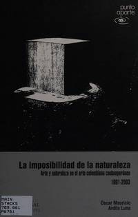 LA IMPOSIBILIDAD DE LA NATURALEZA: ARTE Y NATURALEZA EN EL ARTE COLOMBIANO CONTEMPORÁNEO, 1991 – 2003.; Colección Punto Aparte