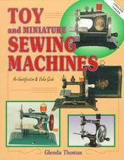 Toy and Miniature Sewing Machines : Identification and Value Guide