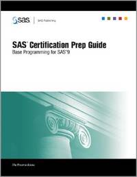 SAS Certification Prep Guide: Base Programming for SAS 9