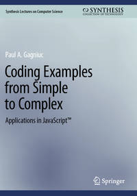 Coding Examples from Simple to Complex: Applications in JavaScript? (Synthesis Lectures on...