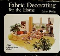 Fabric Decorating for the Home : One Hundred and Thirty Room-by-Room Projects by Janet Roda - 1976