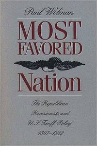 Most Favored Nation; the Republican Revisionists and U.S. Tariff Policy, 1897-1912