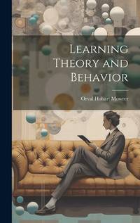 Learning Theory and Behavior by Orval Hobart Mowrer | Hardback | 2023 ...