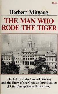 The Man Who Rode the Tiger: The Life of Judge Samuel Seabury and the Story of