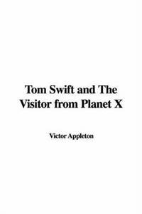 Tom Swift and The Visitor from Planet X by Victor Appleton - Paperback - 2006-07-05 - from Ergodebooks (SKU: SONG1428016228)