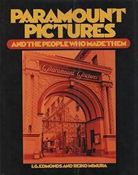 Paramount Pictures and the People Who Made Them by Edmonds, I.G. & Mimura, Reiko - 1980