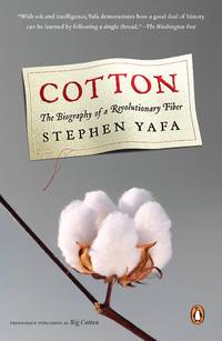 Cotton: How a Humble Fiber Created Fortunes, Wrecked Civilizations, and Put America on the Map