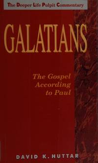 Galatians: The Gospel according to Paul (The deeper life pulpit commentary) by Huttar, David K