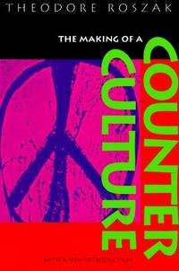 image of The Making of a Counter Culture: Reflections on the Technocratic Society and Its Youthful Opposition