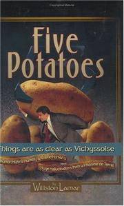 Five Potatoes: Things Are as Clear as Vichyssoise. Humor, Hubris, Humility and One Human's...