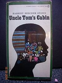 Uncle Tom's Cabin: Or, Life Among the Lowly (Signet classics)