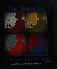 The Speaker: The Tradition and Practice of Public Speaking by Joseph M. Valenzano III; Stephen W. Braden - 2012-01-09