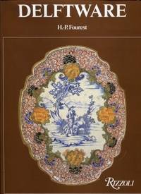 Delftware: Faience Production at Delft by Fourest, Henry Pierre - 1980