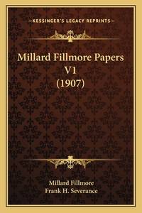 Millard Fillmore Papers V1 (1907)